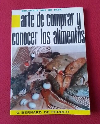 LIBRO BIBLIOTECA AMA DE CASA ARTE DE COMPRAR Y CONOCER LOS ALIMENTOS AÑO 1962... - Imagen 1 de 2