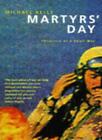 Martyrs' Day: Chronicle of a Small War By Michael Kelly. 9780330334198