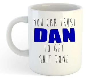 You Can Trust Dan To Get S--t Done - Lustige Geschenk Tasse mit Namen blau - Bild 1 von 1
