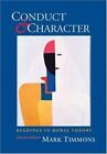 Conduct And Character: Readings In Moral Theory By Timmons, Mark