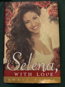 To Selena, with Love by Chris Perez (2012, Hardcover) - Imagen 1 de 4