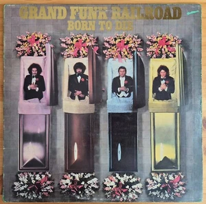 Grand Funk Railroad – Born To Die - 1975 LP + OIS IT 1st PRESS VG+++ - Bild 1 von 9