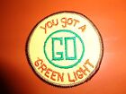 CB TRUCKER PATCH "YOU GOT A GREEN LIGHT - GO"  VINTAGE ORIGINAL!      