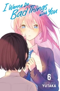 I Wanna Do Bad Things with You, Vol. 6 by Yutaka Paperback Book - Imagen 1 de 1