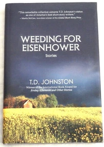 Weeding for Eisenhower: Stories by T. D. Johnston Signed - Bild 1 von 2