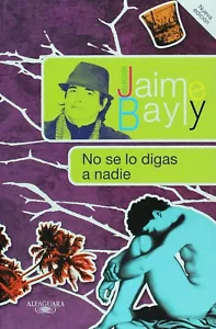 No se lo digas a nadie (Spanish Edition)- Jaime Bayly (2010, Trade Paperback) - Picture 1 of 2