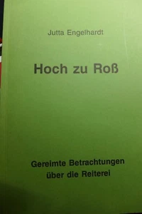 Jutta Engelhardt, HOCH ZU ROSS, gereimte Betrachtungen über die Reiterei - Bild 1 von 2
