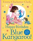 Happy Birthday, Blue Kangaroo! by Chichester Clark, Emma 0007232314