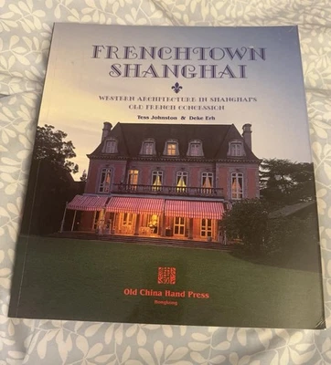 FRENCHTOWN SHANGHAI: WESTERN ARCHITECTURE Tess Johnston & Deke Erh SIGNED 2000 - Image 1 of 4