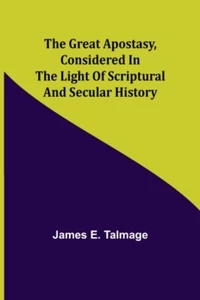 E. Talmage - Great Apostasy Considered in the Light of Scriptural and - P555z - Imagen 1 de 1