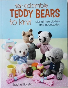 Ten Adorable Teddy Bears To Knit Plus Clothes and Accessories Knitting Book - Picture 1 of 7