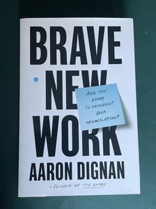 Brave New Work: Are You Ready to Reinvent Your Organization? SIGNED Aaron Dignan - Picture 1 of 9