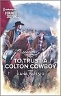To Trust A Colton Cowboy The Coltons Of Colorado 11   Nussio Dana   Mass