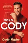 Cody Rigsby - XOXO Cody   An Opinionated Homosexual's Guide to Se - J245z