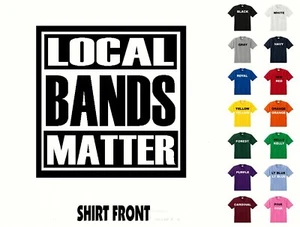 T-Shirt Local Bands Matter #585 - Spedizione gratuita - Foto 1 di 2