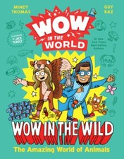 Wow in the World: Wow in the Wild: The Amazing World of Animals by Mindy Thomas