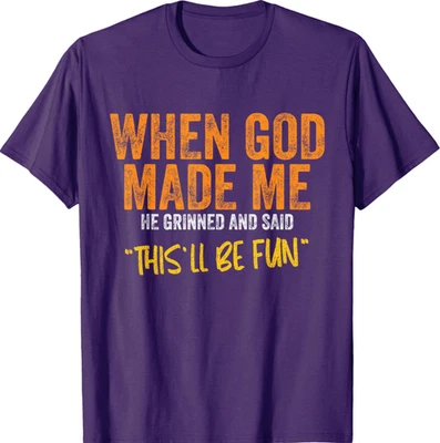 Camiseta unisex When God Made Me Funny This Will Be Fun (talla: S - 4XL) Foto 1 de 4
