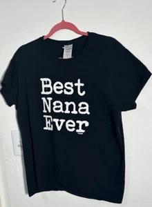 Best Nana Ever T Shirt Black Size L (0393) - Picture 1 of 6