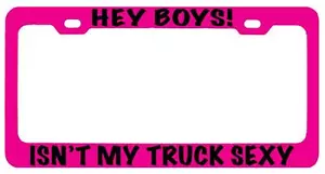 Pink METAL License Plate Frame HEY BOYS ISN'T MY TRUCK SEXY Auto Accessory - Picture 1 of 1