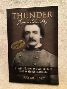 Signed Book Thunder From A Clear Sky Confederate Raid On Newburgh IN Ray Mulesky - Picture 1 of 7