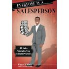 Everyone Is a Salesperson: 12 Sales Principles You Shou - Paperback NEW Whittle,