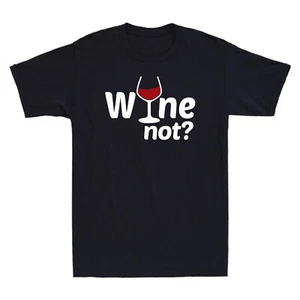 Wine Not? Drink Wine Rotwein Weißwein Weinprobe Wein Novelty Gift Men's T-Shirt - Picture 1 of 7