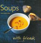 Soups (With Friends), Very Good Condition, Bley, Anne-Catherine, ISBN 184430096X