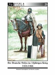 Der Deutsche Orden im 13-jährigen Krieg 1454-1466 Söldner Herre und Waffen Buch - Foto 1 di 2