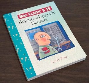 Macintosh Classic Mac SE 1993/30 Secretos de reparación y actualización 300pgs Nubus SCSI ADB - Imagen 1 de 2