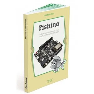 LIBRO FISHINO - ARDUINO E L'INTERNET DELLE COSE IN UN'UNICA INNOVATIVA SCHEDA - Imagen 1 de 1