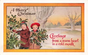 VINTAGE CHRISTMAS POSTCARD CHILDREN HOLLY GREETINGS WARM HEART COLD MONTH 120622 - Picture 1 of 2