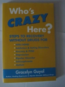 Who's Crazy Here: Steps To Recovery Without Drugs By Gracelyn Guyol Paperback - Picture 1 of 2
