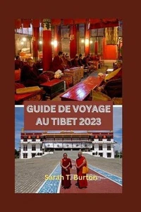 Guide de Voyage Au Tibet 2023: Guide ultime du Tibet: d?couvrez ses tr?sors cach - Foto 1 di 1