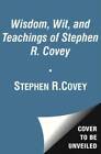 The Wisdom and Teachings of Stephen R. Covey - Hardcover - GOOD