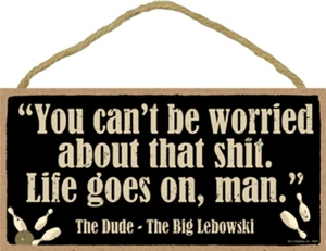 You can't be worried... The Dude The Big Lebowski NEW Wood Sign 10 "x 5" E72 - Picture 1 of 3