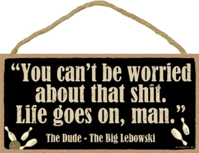 You can't be worried... The Dude The Big Lebowski NEW Wood Sign 10 "x 5" E72 - Image 1 of 3