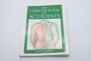 The Concise Book of Acupoints by John R. Cross - Picture 1 of 5