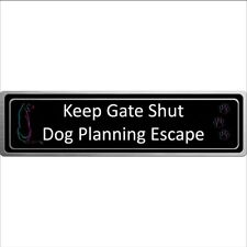 Keep Gate Shut Dog Planning Escape Sign 4x12 and 4x18