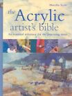 The Acrylic Artist's Bible: The essential referenc... by Scott, Marilyn Hardback