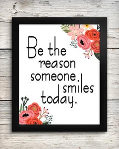 Be the Reason Someone Smiles Today 8 x 10 Art Print - Floral Home Wall Decor - Picture 1 of 1