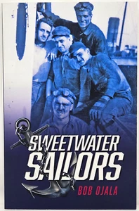 Sweetwater Sailors Bob Ojala SIGNED Mike Braybrook Great Lakes Merchant Mariners - Picture 1 of 6