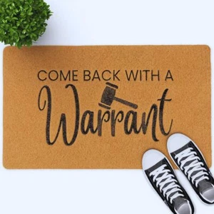 Come Back with A Warrant Doormat - 30x17 Inch - Funny Welcome Mat - Picture 1 of 7