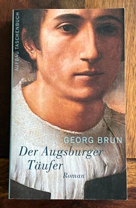 Der Augsburger Täufer - Historischer Roman v. GEORG BRUN - Augsburg Mittelalter - Bild 1 von 10