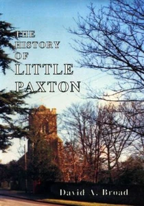 History of Little Paxton: The Story of a Huntingdonshire Village on the Banks of - Picture 1 of 1