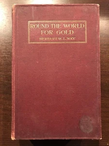 ROUND THE WORLD FOR GOLD by HERBERT W.L. WAY - SAMPSON LOW, MARSTON & COMPANY - Picture 1 of 1