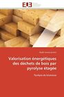 Valorisation Energetiques Des Dechets De Bois Par Pyrolyse Etagee             <|