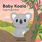 Bébé koala : livre de marionnettes à doigts : (Livre de marionnettes à doigts pour tout-petits...) LIVRE DE POCHE...