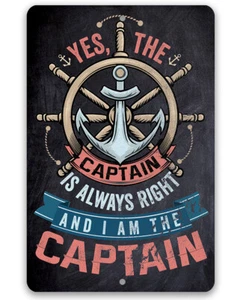 Metal Sign - Yes The Captain Is Always Right And I Am The Captain-Durable Metal - Picture 1 of 8