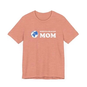 World's Okayest Mom T-Shirt, Funny Mother's Day Tee, Gift For Mom, Unisex Jersey - Picture 1 of 11