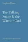 Stephen Elmes The Talking Snake & the Warrior God (Paperback)